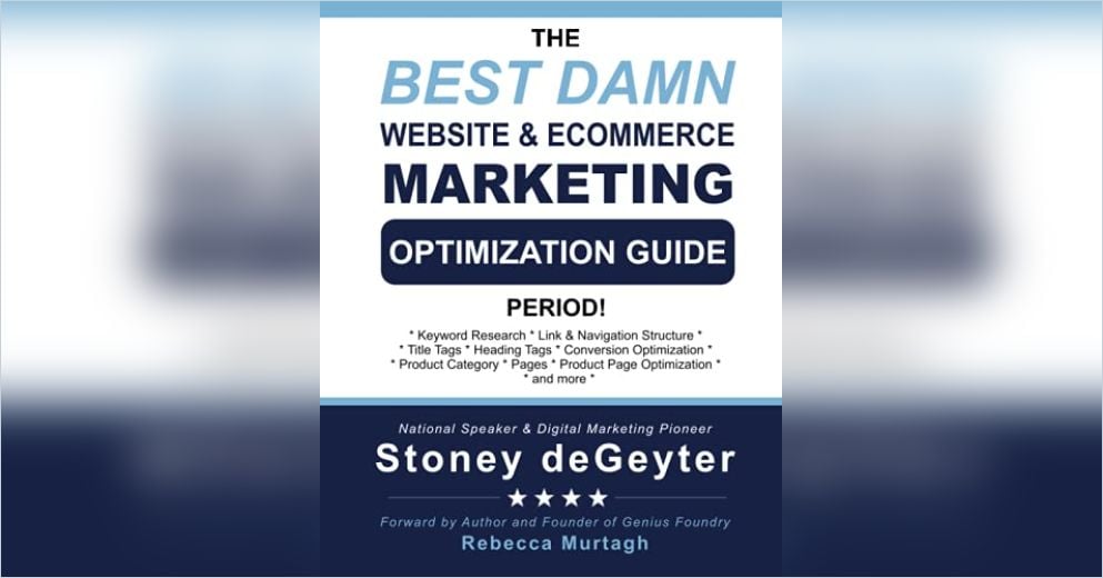 Best Damn Website & Ecommerce Marketing and Optimization Guide