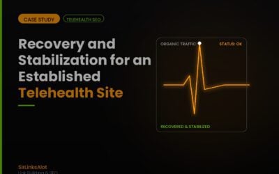 Managed Link Building Case Study – Recovery and Stabilization for an Established Telehealth Site